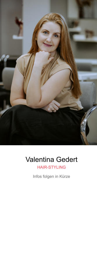 Valentina Gedert HAIR-STYLING Infos folgen in Kürze